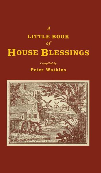 A Little Book of House Blessings - Peter Watkins - Books - Canterbury Press Norwich - 9781853118296 - July 30, 2007