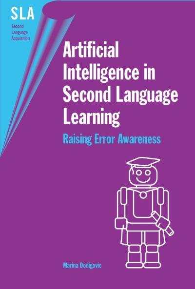 Artificial Intelligence in Second Language Learning - Marina Dodigovic - Books - Multilingual Matters Limited - 9781853598296 - October 7, 2005