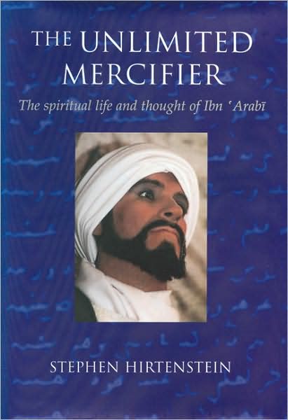 Cover for Stephen Hirtenstein · Unlimited Mercifier: The Spiritual Life and Thought of Ibn 'Arabi (Taschenbuch) (1999)