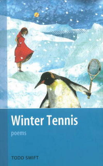 Winter Tennis: Poems - Todd Swift - Books - DC Books,Canada - 9781897190296 - April 30, 2007