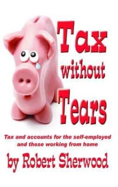 Cover for Robert Sherwood · Tax without Tears (Paperback Book) (2009)