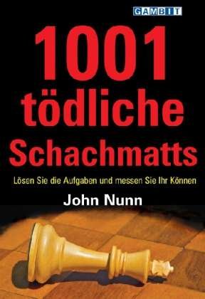 1001 Todliche Schachmatts - John Nunn - Livres - Gambit Publications Ltd - 9781906454296 - 12 juillet 2011