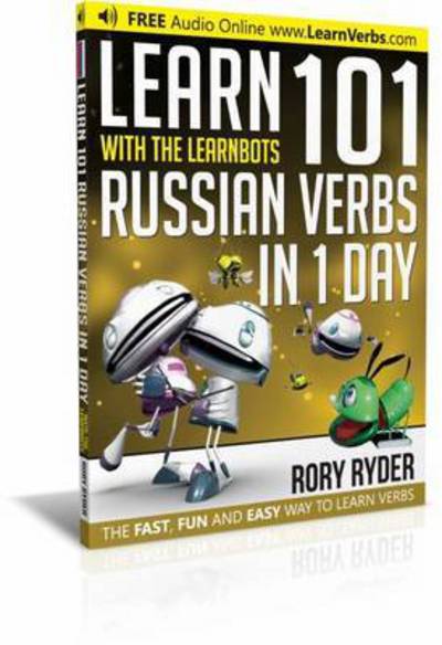 Cover for Rory Ryder · Learn 101 Russian Verbs in 1 Day: With LearnBots - LearnBots (Paperback Book) [2 Revised edition] (2017)