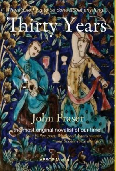 Cover for John Fraser · Thirty Years (Hardcover Book) (2016)