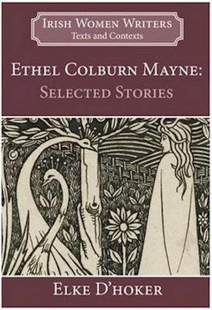 Cover for Elke D'Hoker · Ethel Colburn Mayne: Selected Stories - Irish Women Writers: Texts and Contexts (Paperback Bog) (2021)