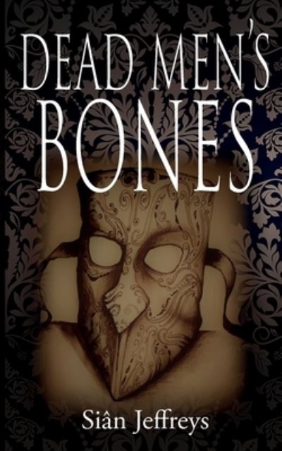 Dead Men's Bones - Sian Jeffreys - Books - aSys Publishing - 9781913438296 - September 18, 2020