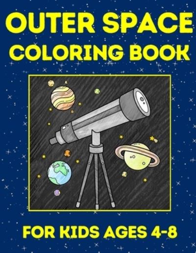 Cover for Splendid Youth · Outer Space Coloring Book: For Kids Ages 4-8 - Rockets, Astronauts, Planets, Stars and Much More (Paperback Book) (2021)