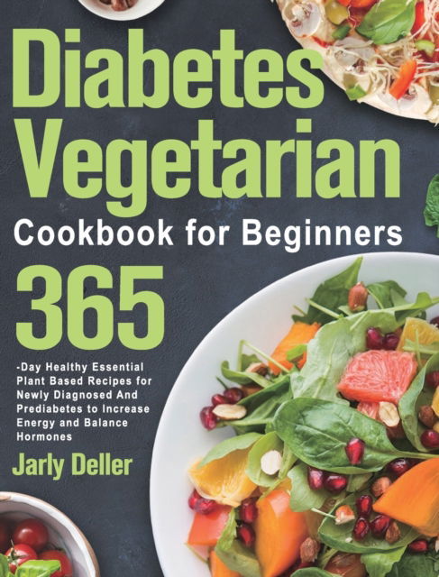 Cover for Jarly Deller · Diabetes Vegetarian Cookbook for Beginners (Hardcover Book) (2021)