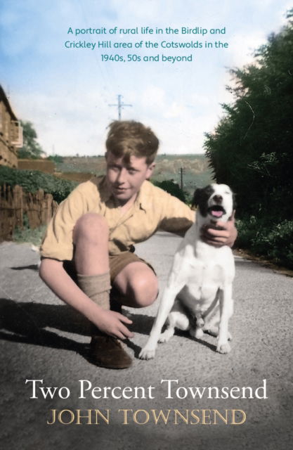 Cover for John Townsend · Two Percent Townsend: a portrait of rural life in the Birdlip and Crickley Hill area of the Cotswolds in the 1940s, 50s and beyond (Taschenbuch) (2023)