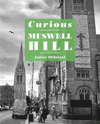 Cover for Andrew Whitehead · Curious Muswell Hill (Taschenbuch) (2025)