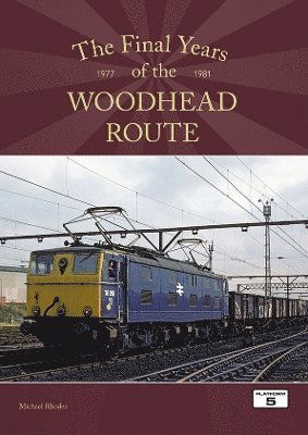 Cover for Michael Rhodes · The Final Years of the Woodhead Route 1977-1981 (Paperback Book) (2024)