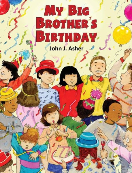 Cover for John J. Asher · My Big Brother's Birthday (Hardcover Book) (2015)