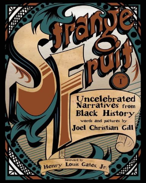 Cover for Joel Christian Gill · Strange Fruit, Volume I: Uncelebrated Narratives from Black History (Taschenbuch) (2014)