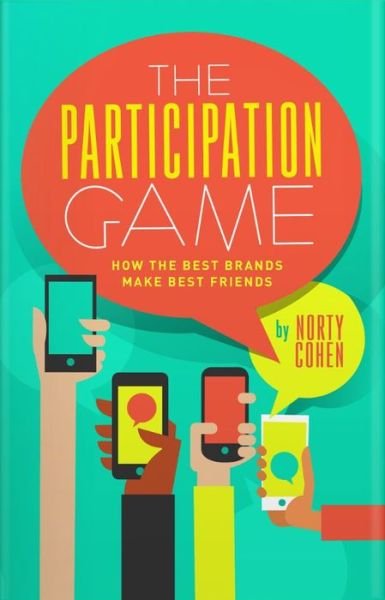 Cover for Norty Cohen · The Participation Game: How the Top 100 Brands Build Loyalty In A Skeptical World (Hardcover Book) (2017)