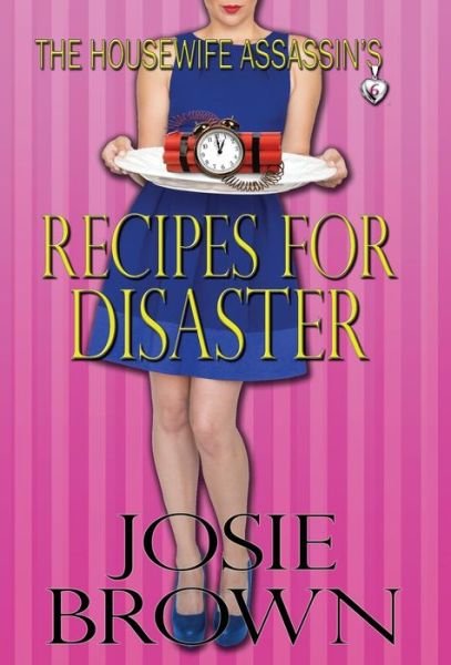 Cover for Josie Brown · The Housewife Assassin's Recipes for Disaster (Hardcover bog) (2018)