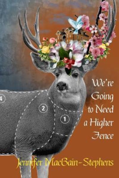 We're Going to Need a Higher Fence - Jennifer Macbain-Stephens - Kirjat - Lit Fest Press / Festival of Language - 9781943170296 - torstai 14. helmikuuta 2019