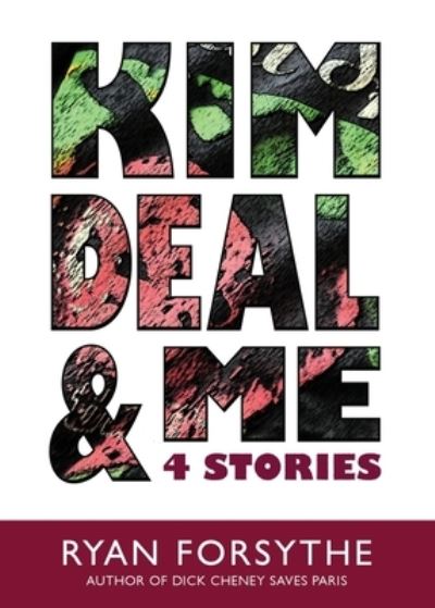 Kim Deal & Me - Ryan Forsythe - Books - Left Fork - 9781945824296 - August 30, 2019