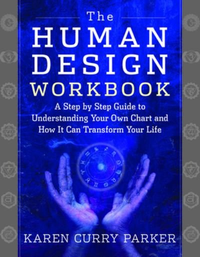 Cover for Parker, Karen Curry (Karen Curry Parker) · The Human Design Workbook: A Step by Step Guide to Understanding Your Own Chart and How it Can Transform Your Life (Pocketbok) (2022)