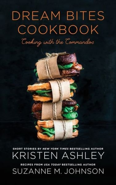 Dream Bites Cookbook - Kristen Ashley - Bøger - Blue Box Press - 9781952457296 - 15. januar 2021