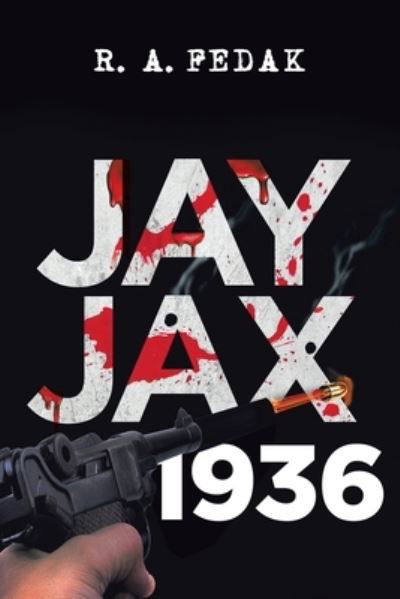 Cover for R. A. Fedak · Jay Jax 1936 (Book) (2022)