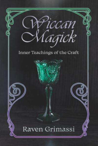 Cover for Grimassi, Raven (Raven Grimassi) · Wiccan Magick: Inner Teachings of the Craft (Paperback Book) (2023)