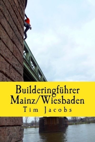 Builderingfuhrer Mainz / Wiesbaden - Tim Jacobs - Books - Createspace Independent Publishing Platf - 9781974604296 - October 1, 2017