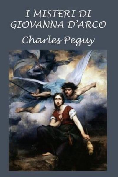 Cover for Charles Peguy · I Misteri Di Giovanna d'Arco (Paperback Book) (2017)