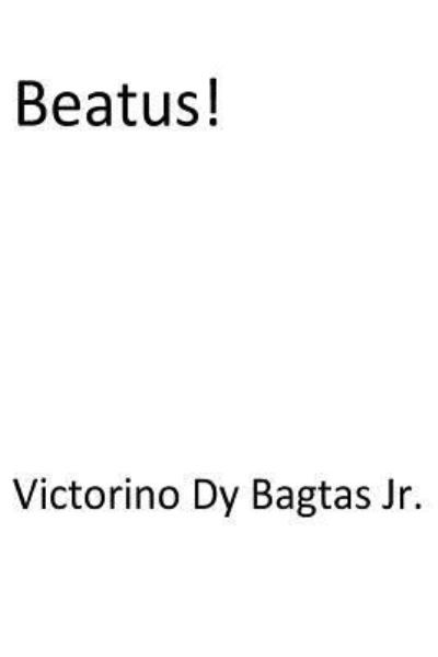 Cover for Victorino Dy Bagtas Jr · Beatus! (Paperback Book) (2017)