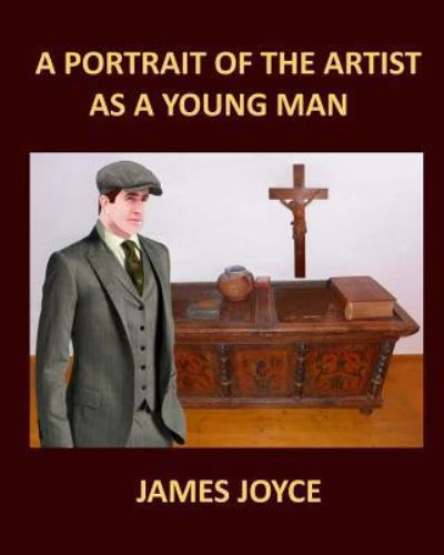 Cover for James Joyce · A PORTRAIT OF THE ARTIST AS A YOUNG MAN JAMES JOYCE Large Print (Paperback Book) (2017)