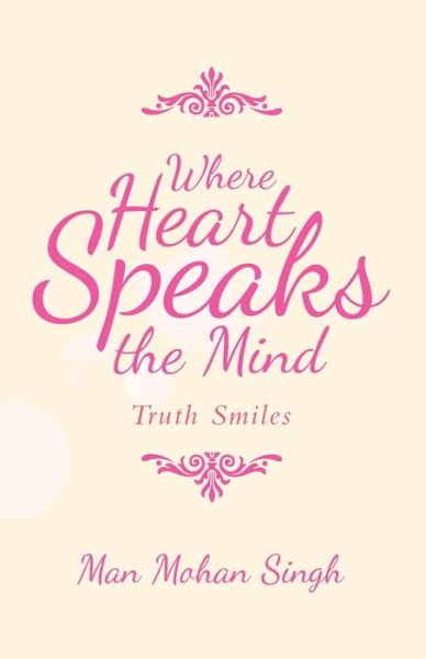 Cover for Man Mohan Singh · Where Heart Speaks the Mind: Truth Smiles (Pocketbok) (2020)