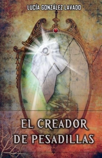 Cover for Lucia Gonzalez Lavado · El creador de Pesadillas (Paperback Book) (2018)