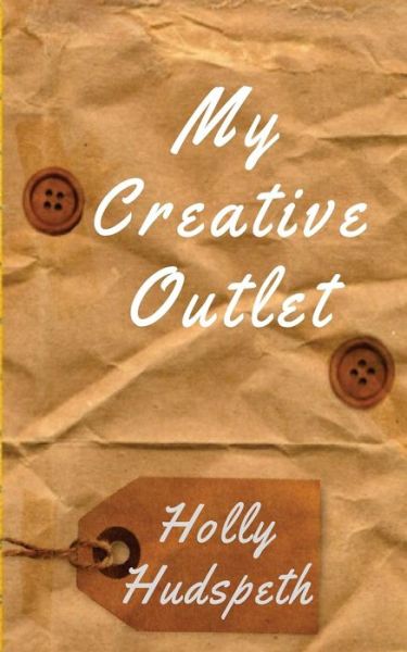 Cover for Holly Hudspeth · My Creative Outlet (Paperback Book) (2018)