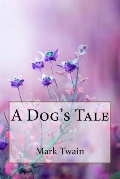 Cover for Mark Twain · A Dog's Tale Mark Twain (Paperback Bog) (2018)