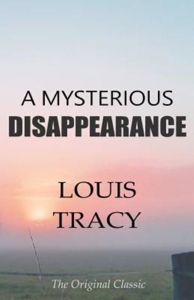 Cover for Louis Tracy · A Mysterious Disappearance - The Original Classic by Louis Tracy (Paperback Book) (2018)