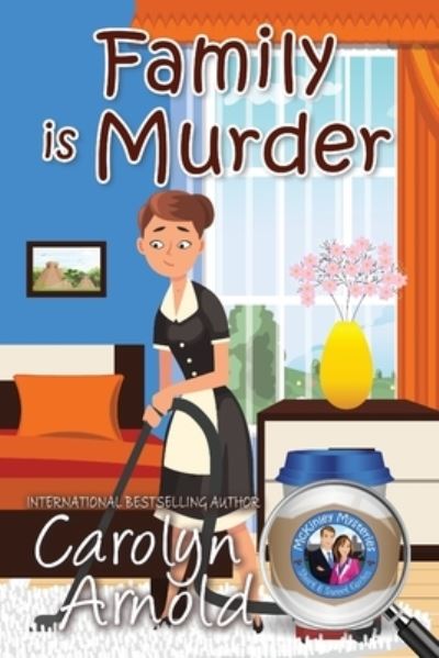 Cover for Carolyn Arnold · Family is Murder - McKinley Mysteries: Short &amp; Sweet Cozies (Pocketbok) (2016)