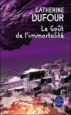 Cover for Catherine Dufour · Le Gout De L'Immortalite (Paperback Book) [French edition] (2007)