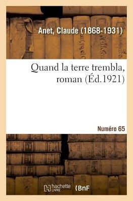 Cover for Claude Anet · Quand La Terre Trembla, Roman. Numero 65 (Taschenbuch) (2018)