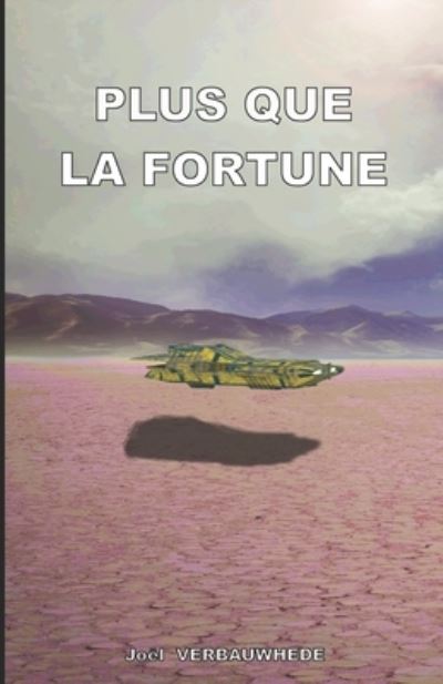 Plus que la fortune - Joel Verbauwhede - Livres - Joel Verbauwhede - 9782378300296 - 20 août 2018