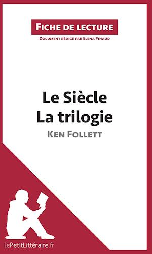 Cover for Elena Pinaud · Analyse : Le Siècle de Ken Follett - La trilogie  (analyse complète de l'oeuvre et résumé) (Paperback Book) (2016)