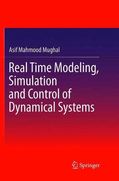 Cover for Asif Mahmood Mughal · Real Time Modeling, Simulation and Control of Dynamical Systems (Paperback Bog) [Softcover reprint of the original 1st ed. 2016 edition] (2018)