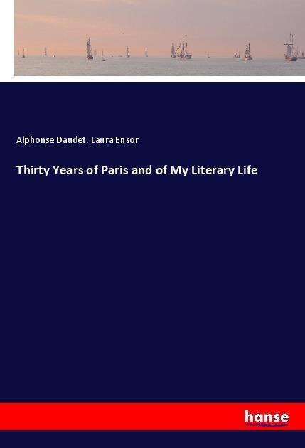 Cover for Daudet · Thirty Years of Paris and of My (Book)