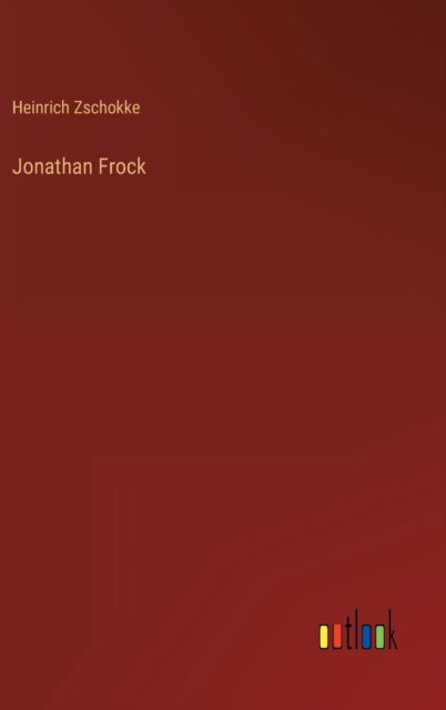 Cover for Heinrich Zschokke · Jonathan Frock (Gebundenes Buch) (2022)