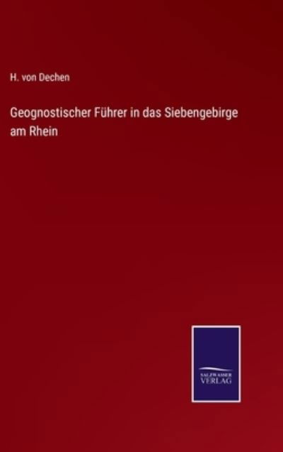 Geognostischer Fuhrer in das Siebengebirge am Rhein - H Von Dechen - Books - Salzwasser-Verlag - 9783375087296 - July 12, 2022