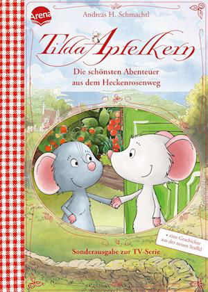 Andreas H. Schmachtl · Tilda Apfelkern. Die schönsten Abenteuer aus dem Heckenrosenweg (Sonderausgabe zur TV-Serie) (Book) (2024)