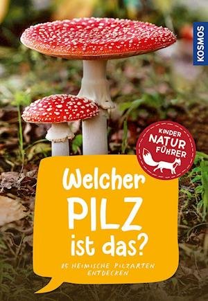 Cover for Bärbel Oftring · Welcher Pilz ist das? Kindernaturführer (Bog) (2022)