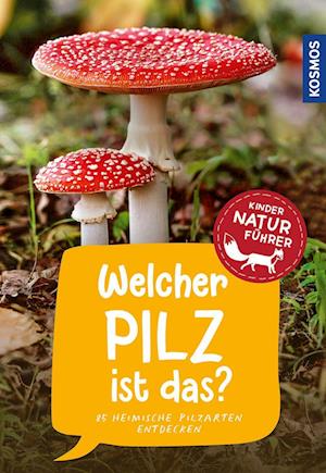 Cover for Bärbel Oftring · Welcher Pilz ist das? Kindernaturführer (Book) (2022)