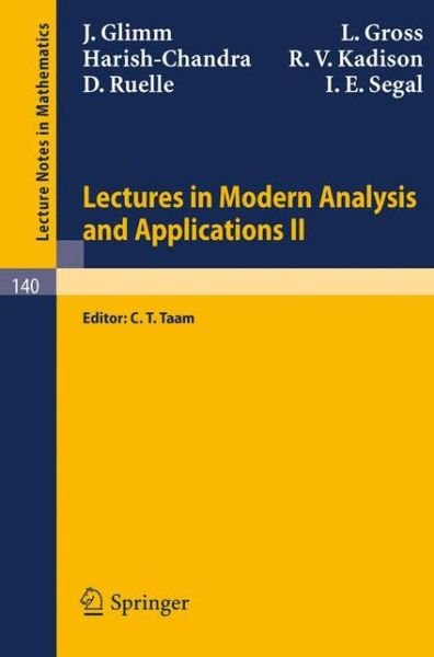 Lectures in Modern Analysis and Applications II - Lecture Notes in Mathematics - J. Glimm - Boeken - Springer-Verlag Berlin and Heidelberg Gm - 9783540049296 - 1970