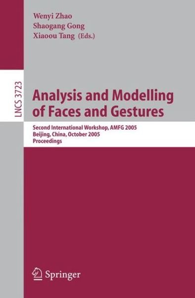Cover for W Zhao · Analysis and Modelling of Faces and Gestures: Second International Workshop, AMFG 2005, Beijing, China, October 16, 2005, Proceedings - Image Processing, Computer Vision, Pattern Recognition, and Graphics (Paperback Book) [2005 edition] (2005)