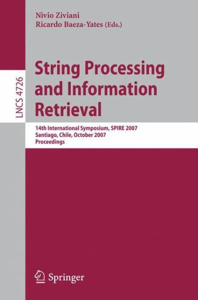 String Processing and Information Retrieval - Ricardo Baeza-yates - Books - Springer - 9783540755296 - October 22, 2007