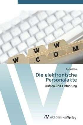 Die elektronische Personalakte - Kos - Libros -  - 9783639404296 - 2 de mayo de 2012